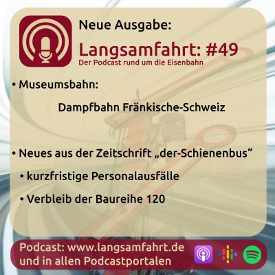 Langsamfahrt: #49 - Dampfbahn-Fränkische-Schweiz, kurzfristiger Personalausfall
