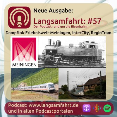 Langsamfahrt: #57 - Dampflok-Erlebniswelt-Meiningen, InterCity, RegioTram
