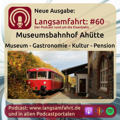 Langsamfahrt: #60 - Museumsbahnhof Ahütte