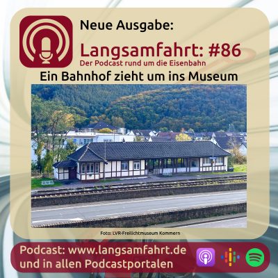 Langsamfahrt: #86 - Ein Bahnhof zieht um ins Museum